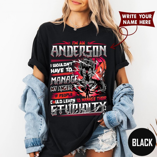 IM AN ANDERSON I WOULDN'T HAVE TO MANAGE MY ANGER IF PEOPLE COULD LEARN TO MANAGE THEIR STUPIDITY