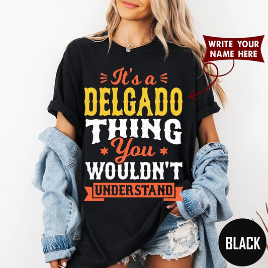 It's a  DELGADO THING You WOULDN'T UNDERSTAND