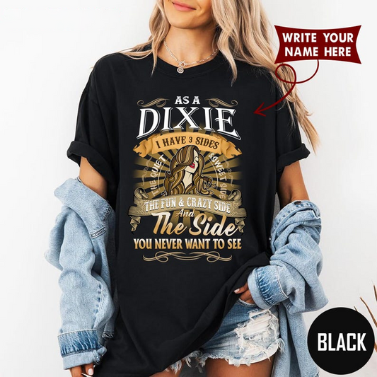 AS A DIXIE I HAVE 3 SIDES, THE QUIET & SWEET SIDE, THE FUN & CRAZY SIDE, And The Side YOU NEVER WANT TO SEE