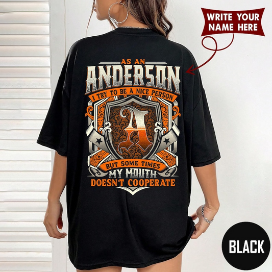 AS AN ANDERSON I TRY TO BE A NICE PERSON BUT SOME TIMES MY MOUTH DOESN'T COOPERATE