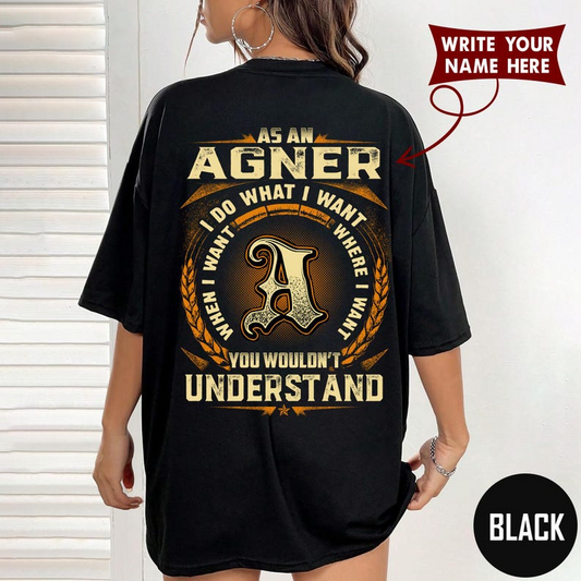 AS AN AGNER I DO WHAT I WANT, WHEN I WANT, WHERE I WANT, YOU WOULDN'T UNDERSTAND