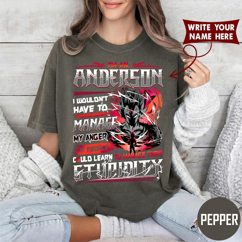 IM AN ANDERSON I WOULDN'T HAVE TO MANAGE MY ANGER IF PEOPLE COULD LEARN TO MANAGE THEIR STUPIDITY