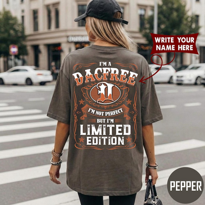 I'M A DACFREE I'M NOT PERFECT BUT I'M LIMITED EDITION