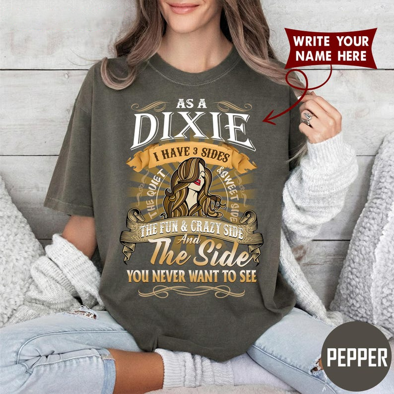 AS A DIXIE I HAVE 3 SIDES, THE QUIET & SWEET SIDE, THE FUN & CRAZY SIDE, And The Side YOU NEVER WANT TO SEE