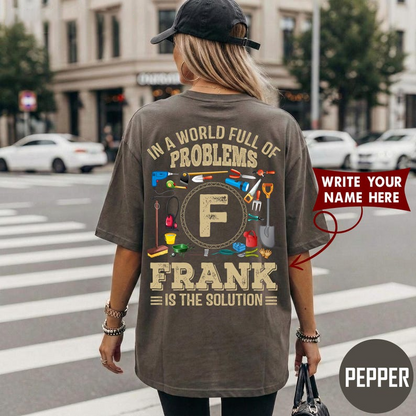 IN A WORLD FULL OF PROBLEMS FRANK IS THE SOLUTION