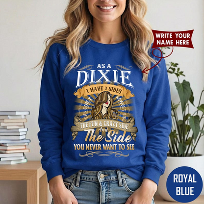 AS A DIXIE I HAVE 3 SIDES, THE QUIET & SWEET SIDE, THE FUN & CRAZY SIDE, And The Side YOU NEVER WANT TO SEE