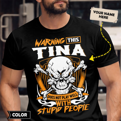 TINA - TC01TS003 - Warning This TINA Does Not Play Well With Stupid People - Personalized Shirt, Premium Gift for Anniversary