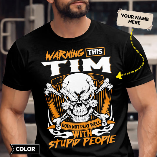 TIM - TC01TS003 - Warning This TIM Does Not Play Well With Stupid People - Personalized Shirt, Premium Gift for Anniversary