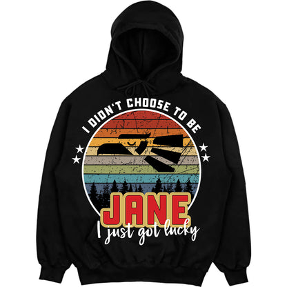 JANE - I Didnt Choose To Be, I Just Got Lucky