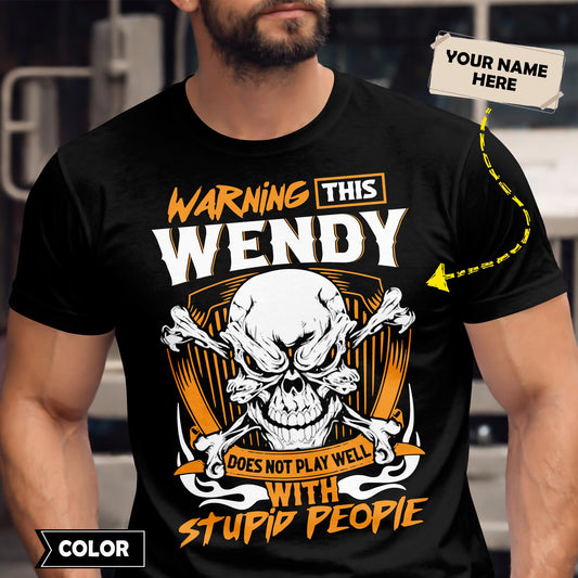 WENDY - TC01TS003 - Warning This WENDY Does Not Play Well With Stupid People - Personalized Shirt, Premium Gift for Anniversary