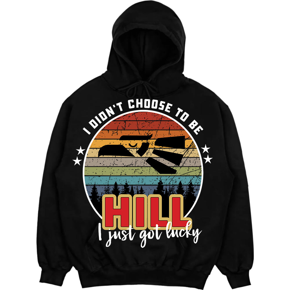 HILL - I Didnt Choose To Be, I Just Got Lucky