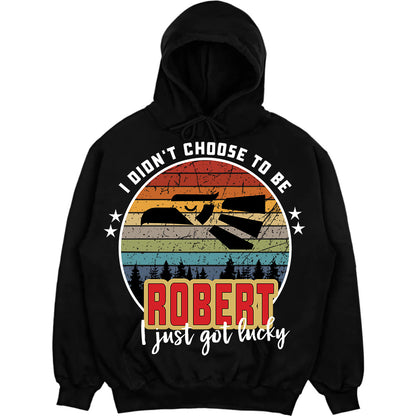 ROBERT - I Didnt Choose To Be, I Just Got Lucky