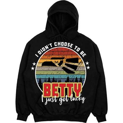 BETTY - I Didnt Choose To Be, I Just Got Lucky