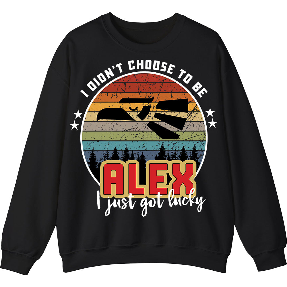 ALEX - I Didnt Choose To Be, I Just Got Lucky