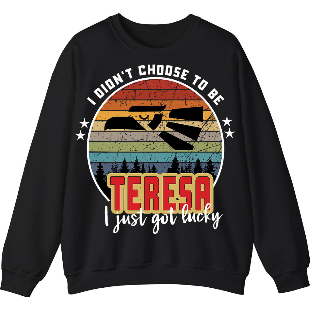 TERESA - I Didnt Choose To Be, I Just Got Lucky