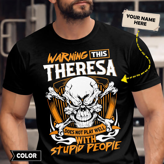 THERESA - TC01TS003 - Warning This THERESA Does Not Play Well With Stupid People - Personalized Shirt, Premium Gift for Anniversary