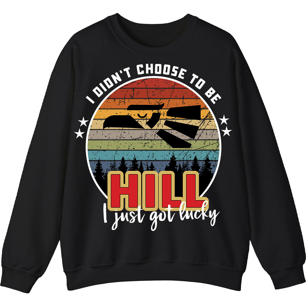 HILL - I Didnt Choose To Be, I Just Got Lucky