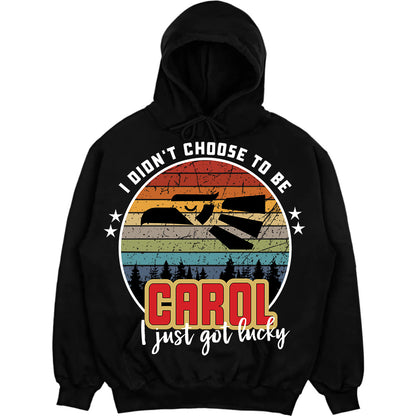 CAROL - I Didnt Choose To Be, I Just Got Lucky