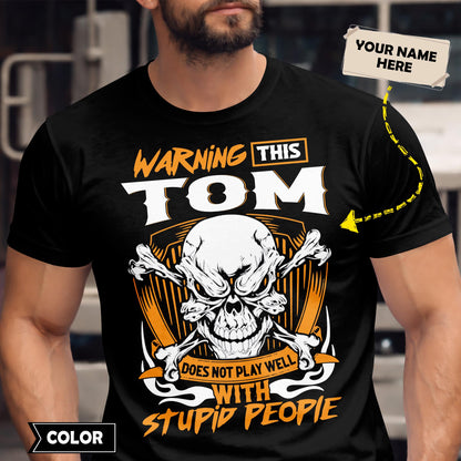 TOM - TC01TS003 - Warning This TOM Does Not Play Well With Stupid People - Personalized Shirt, Premium Gift for Anniversary