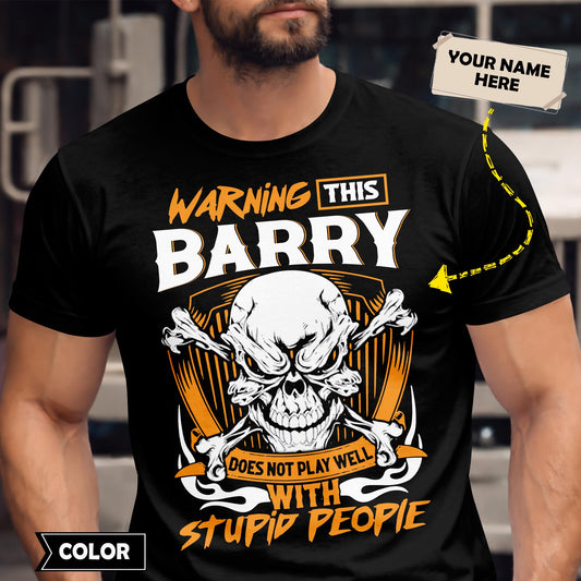 BARRY - TC01TS003 - Warning This BARRY Does Not Play Well With Stupid People - Personalized Shirt, Premium Gift for Anniversary
