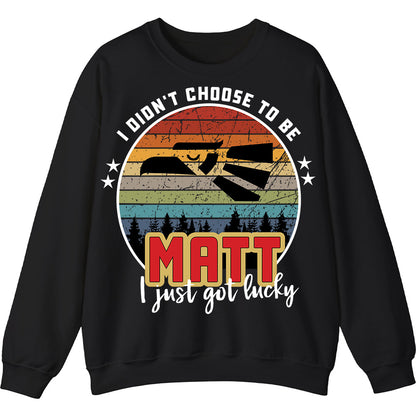 MATT - I Didnt Choose To Be, I Just Got Lucky