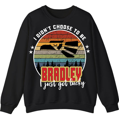 BRADLEY - I Didnt Choose To Be, I Just Got Lucky