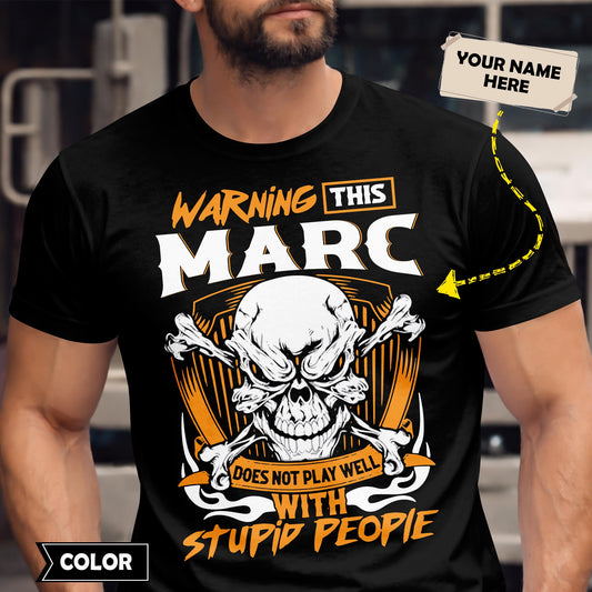 MARC - TC01TS003 - Warning This MARC Does Not Play Well With Stupid People - Personalized Shirt, Premium Gift for Anniversary